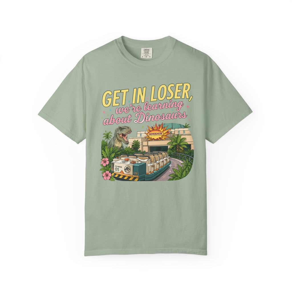 Get In Loser We're Learning About Dinosaurs T-Shirt