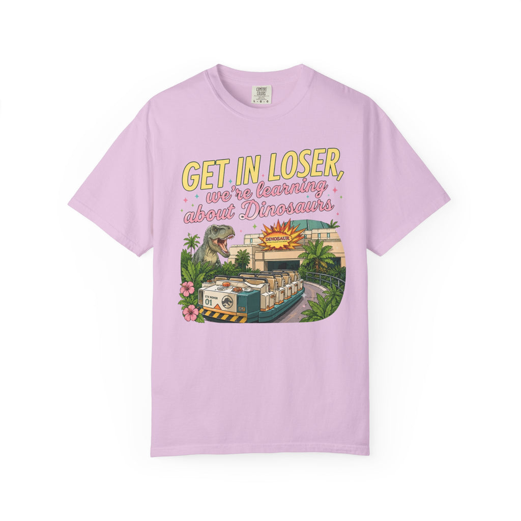 Get In Loser We're Learning About Dinosaurs T-Shirt