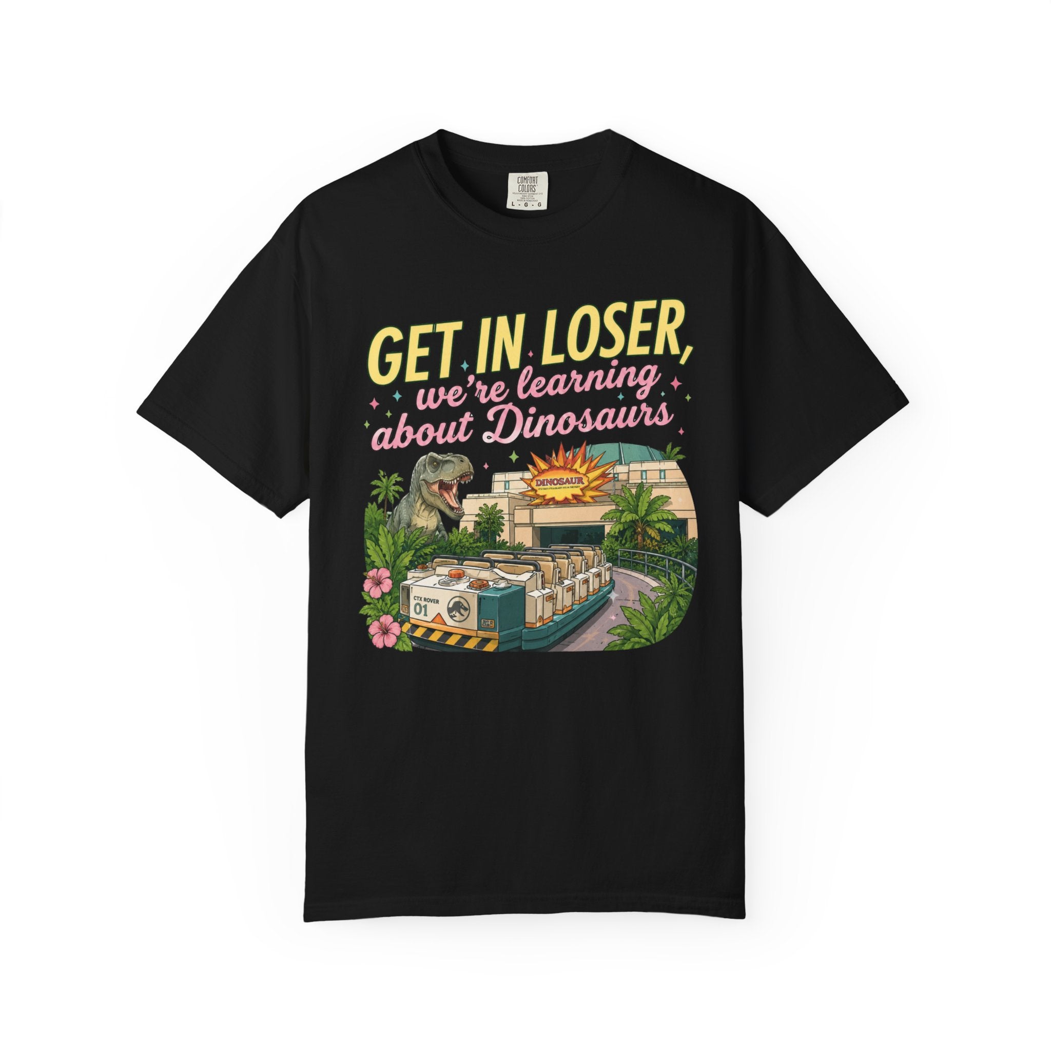 Get In Loser We're Learning About Dinosaurs T-Shirt