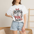 Rope Drop to Pin Drop T‑Shirt