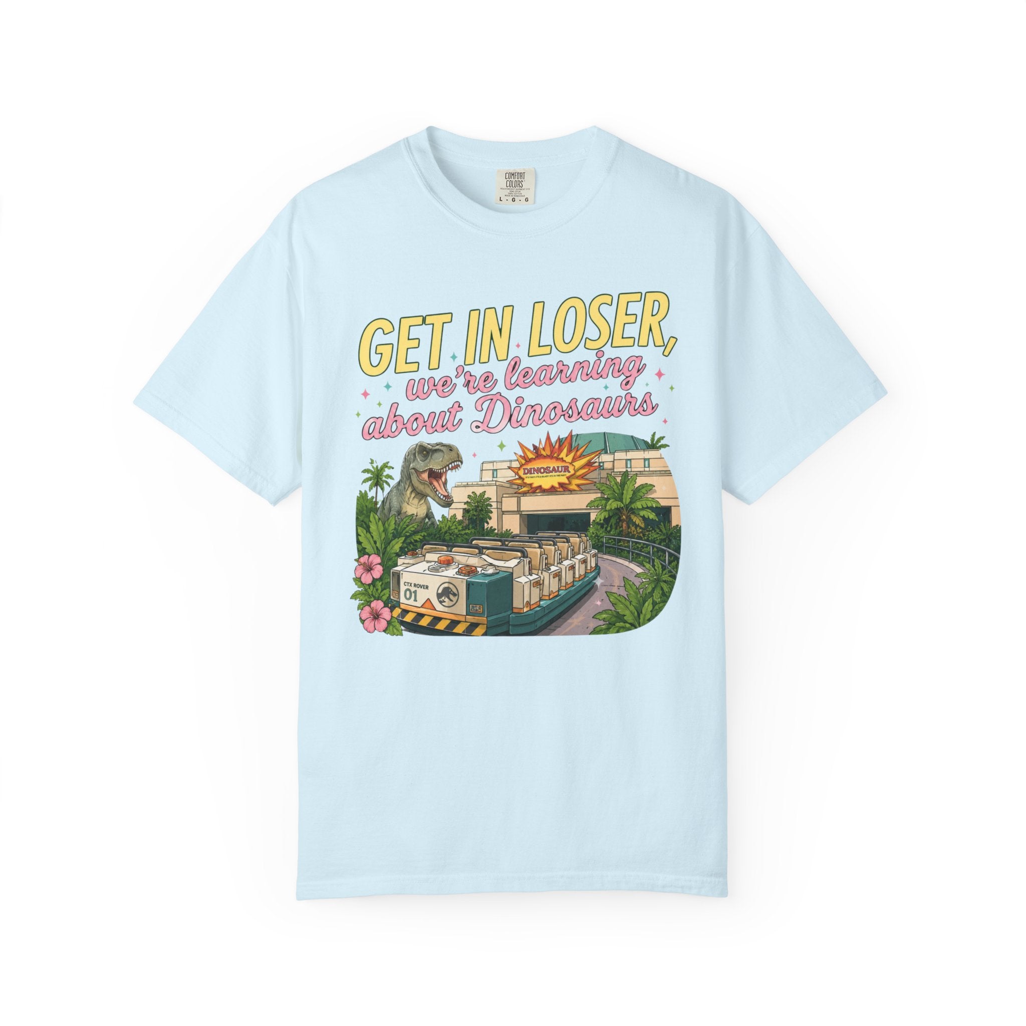 Get In Loser We're Learning About Dinosaurs T-Shirt